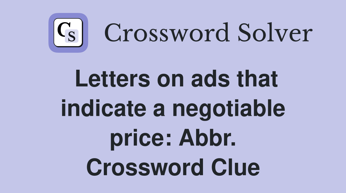 Letters on ads that indicate a negotiable price Abbr. Crossword Clue
